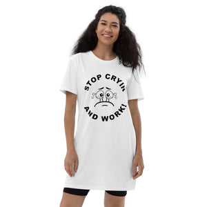 Organic Stop Cryin And Work cotton t-shirt dress