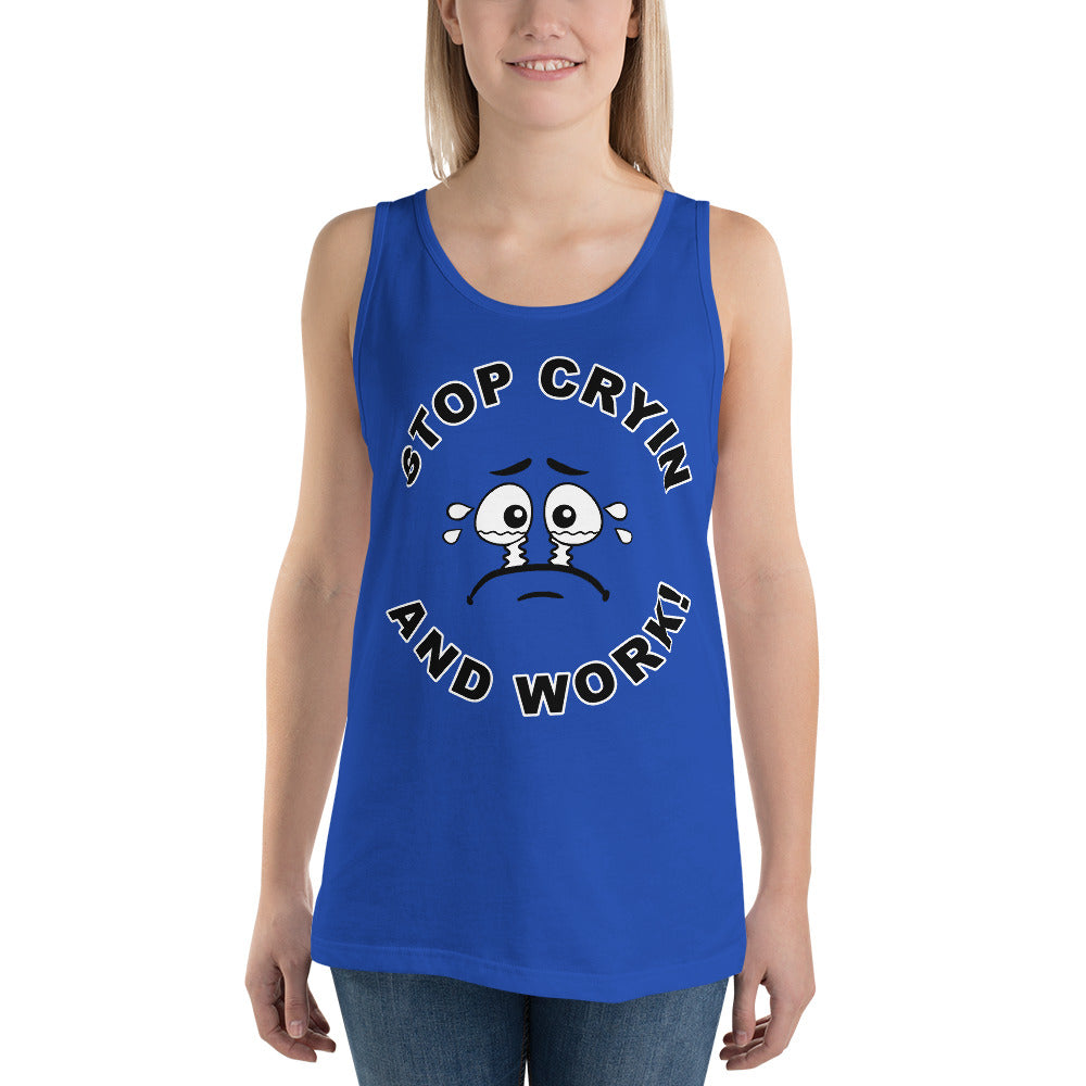 Stop Cryin And Work Tank Top